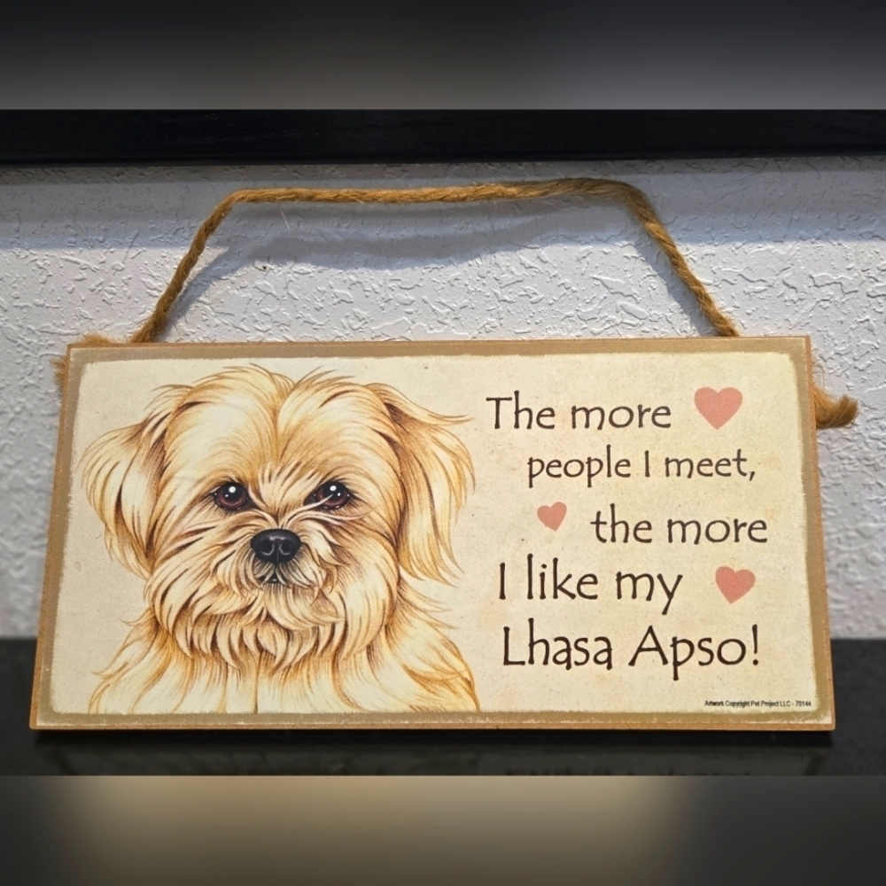 3/$20 Lhasa Apso "The more people I meet the more I like my Dog" Sign Wall Decor